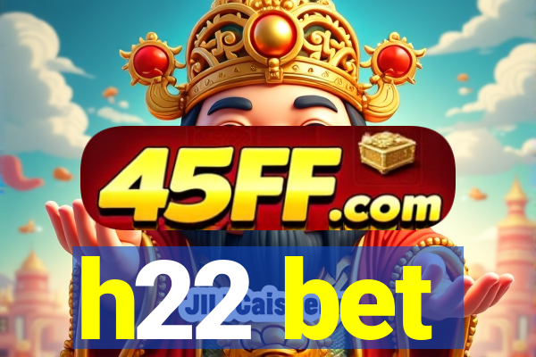 h22 bet